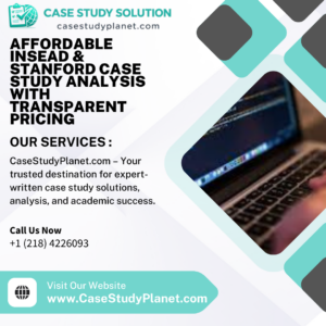 Affordable INSEAD & Stanford Case Study Analysis with Transparent Pricing