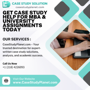 Get Case Study Help for MBA & University Assignments Today