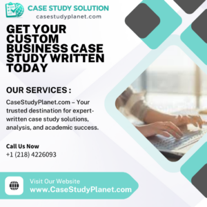 Get Your Custom Business Case Study Written Today