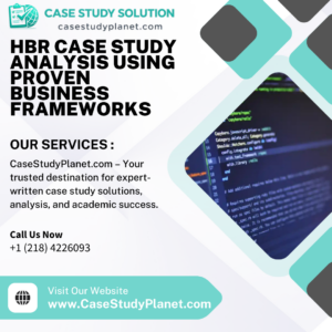 HBR Case Study Analysis Using Proven Business Frameworks