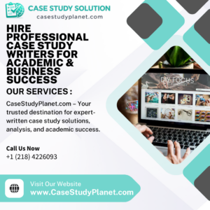 Hire Professional Case Study Writers for Academic & Business Success