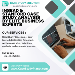 INSEAD & Stanford Case Study Analysis by Elite Business Experts