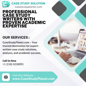 Professional Case Study Writers with Proven Academic Expertise